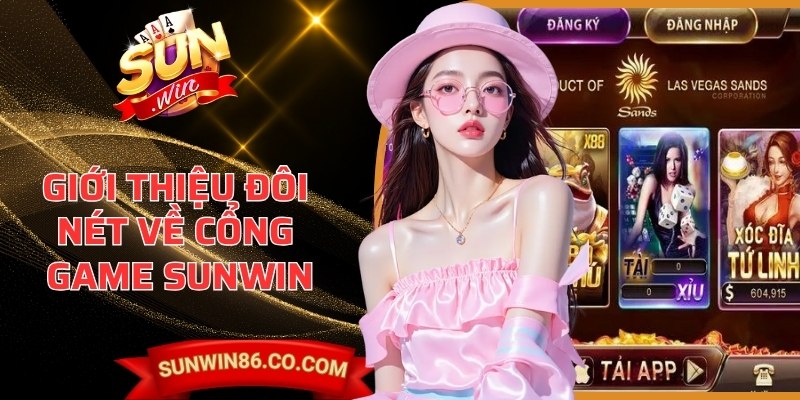 Giới thiệu đôi nét về cổng game đổi thưởng hàng đầu Sunwin